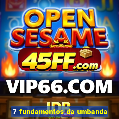 7 fundamentos da umbanda